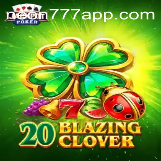 Exploring 20BlazingClover: A Modern Take on Slot Gaming with 9F-NEON777 Oficial Slots Brasil #1